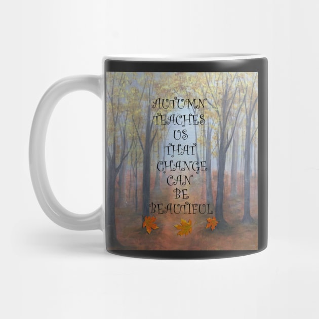 Beautiful Autumn/Fall Graphic Print of an Original Painting, Quote: AUTUMN TEACHES US THAT CHANGE CAN BE BEAUTIFUL by tamdevo1